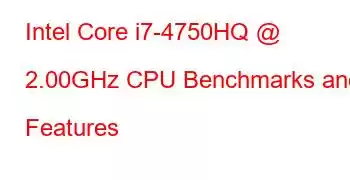 Intel Core i7-4750HQ @ 2.00GHz CPU Benchmarks and Features